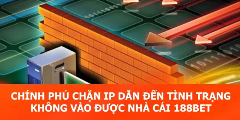 Chặn địa chỉ IP dẫn đến không vào được nhà cái 188BET